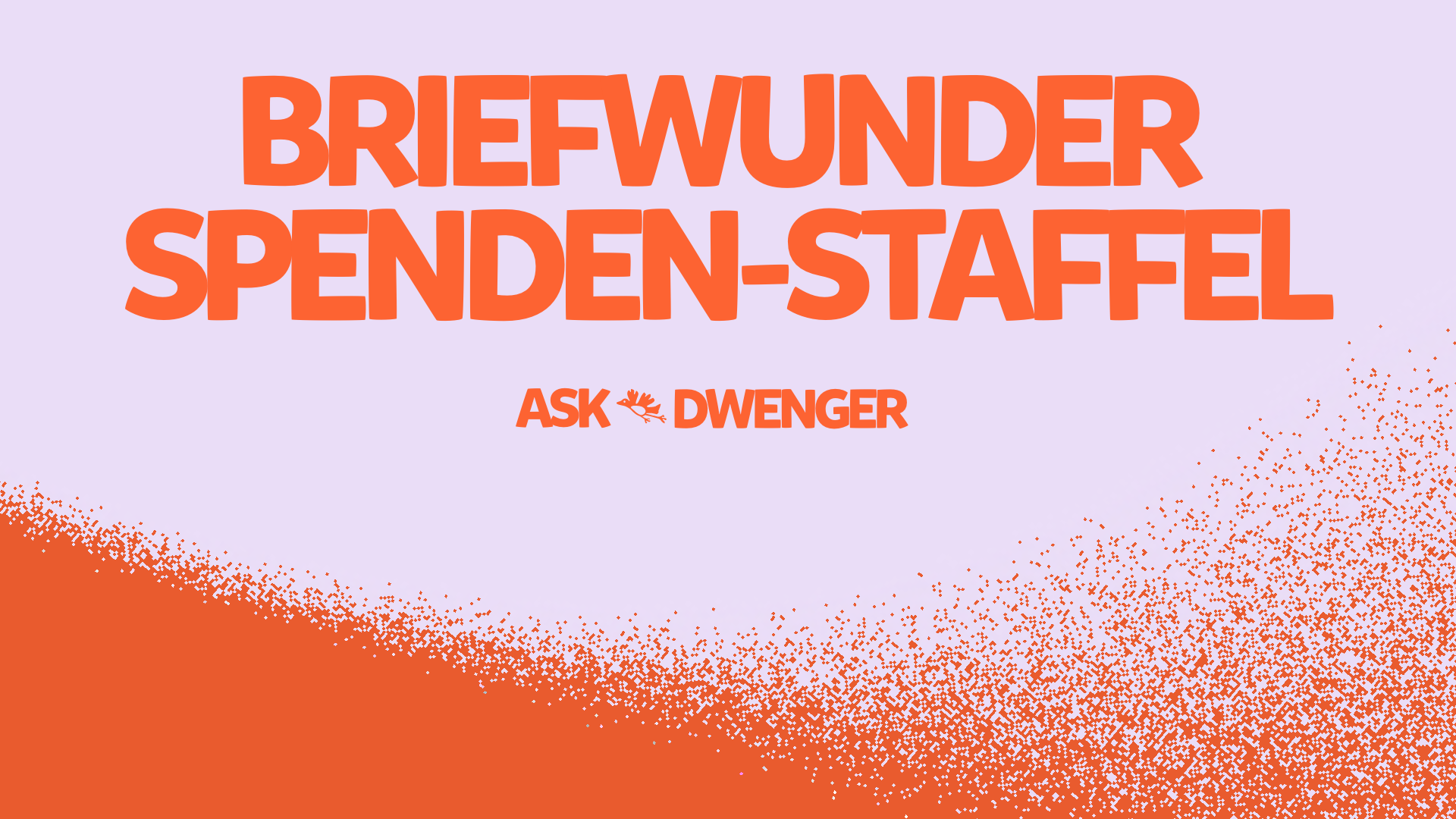 Briefwunder Spenden-Staffel – Albert-Schweitzer-Kinderdorf Hessen e.V. × Dwenger